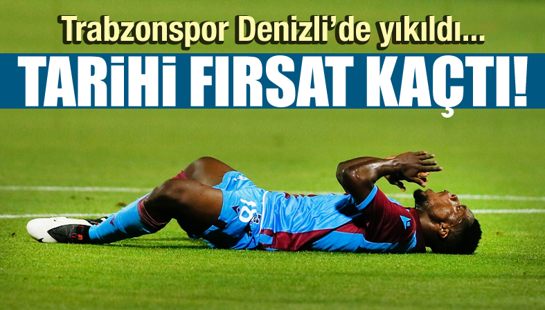 Trabzonspor, Denizli de tarihi fırsatı tepti!