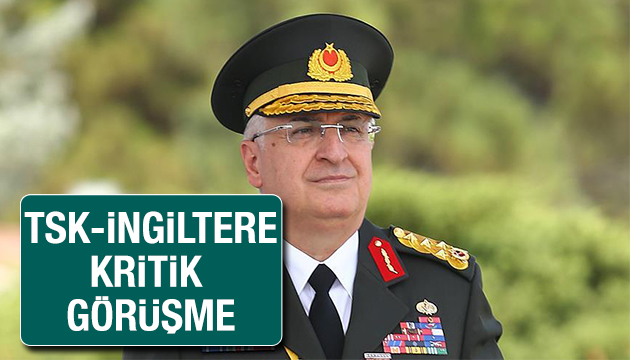 TSK ve İngiltere den kritik görüşme!