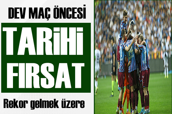 Trabzonspor için tarihi fırsat!