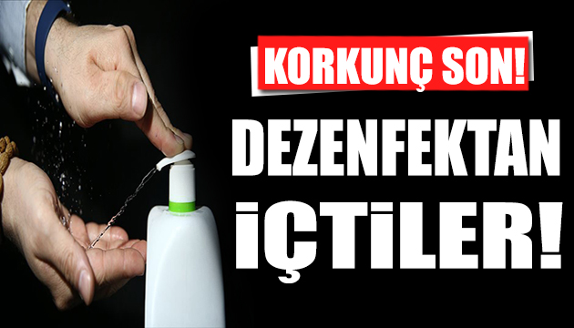 Dezenfektan içen 7 kişi öldü