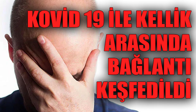 Kovid 19 ile kellik arasında bağlantı bulundu!