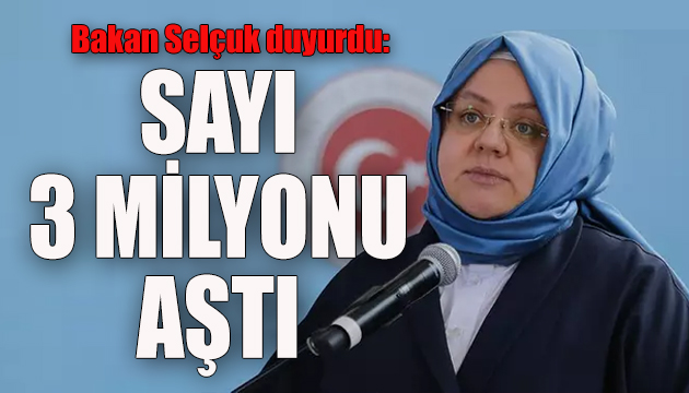 Bakan Selçuk duyurdu: Sayı 3 milyonu aştı