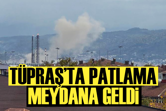 TÜPRAŞ ta patlama meydana geldi