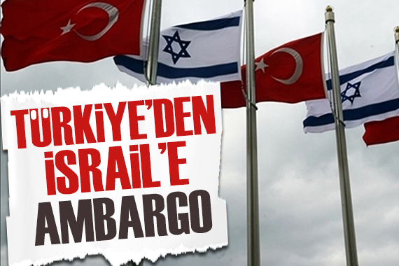 Türkiye den kritik İsrail kararı: Ticari ilişkiler durduruldu