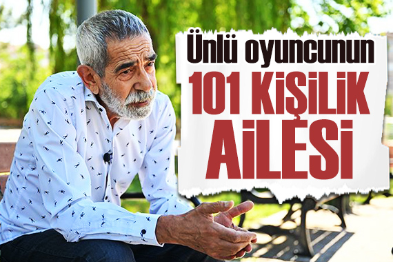 Ünlü oyuncu Turgay Tanülkü nün 101 kişilik ailesi