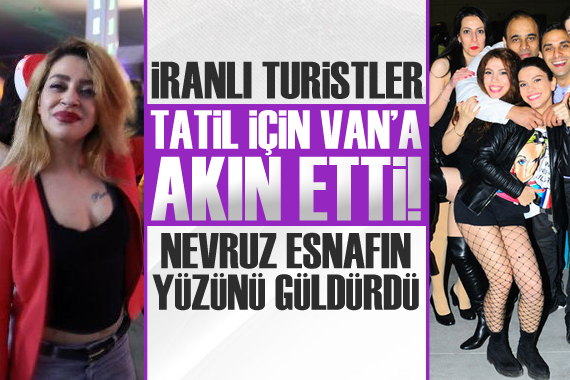 İranlı turistler Van a akın etti!