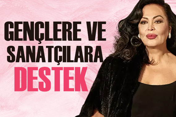 Türkan Şoray dan gençlere ve sanatçılara destek