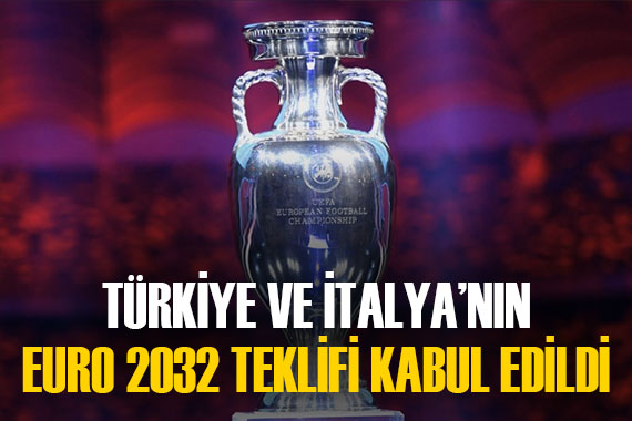 EURO 2032 müjdesi! Türkiye ve İtalya nın teklifi kabul edildi