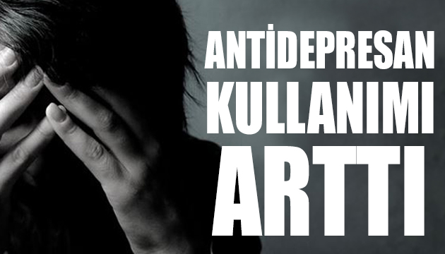 Antidepresan kullanımı arttı