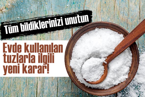 Evde kullanılan tuzlarla ilgili yeni karar!