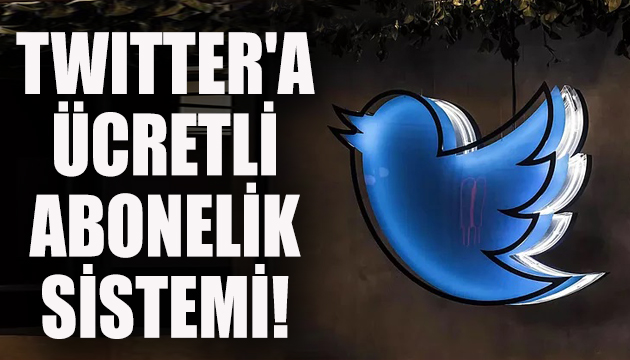 Twitter a ücretli abonelik sistemi geliyor