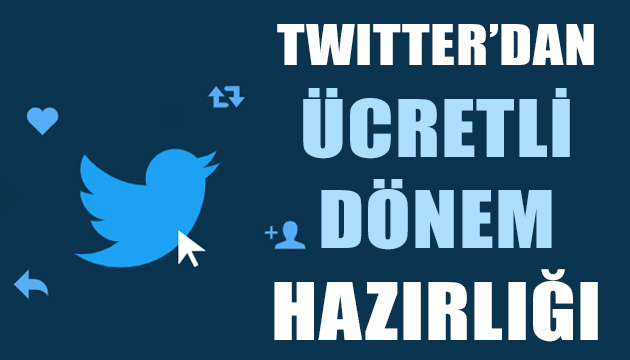 Twitter’dan ücretli dönem hazırlığı