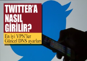 28 şubat 2020 Twitter’a nasıl girilir, en iyi VPN’ler hangileri, güncel DNS ayarları nasıl yapılır?