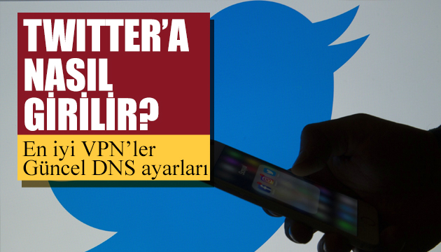 28 şubat 2020 Twitter’a nasıl girilir, en iyi VPN’ler hangileri, güncel DNS ayarları nasıl yapılır?