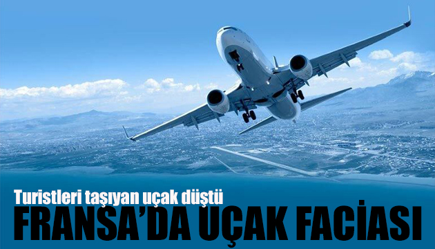 Fransa’da uçak faciası: 4 ölü