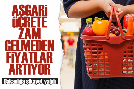 Asgari ücrete zam gelmeden fiyatlar arttı! Etiketler değişiyor...