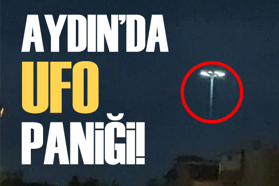 Aydın da UFO gerilimi: Uzun süre şok yaşadım!