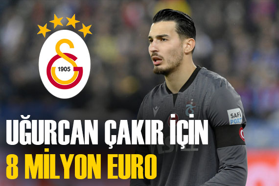 Trabzonspor un kaptanı Uğurcan Çakır için 8 milyon euro!