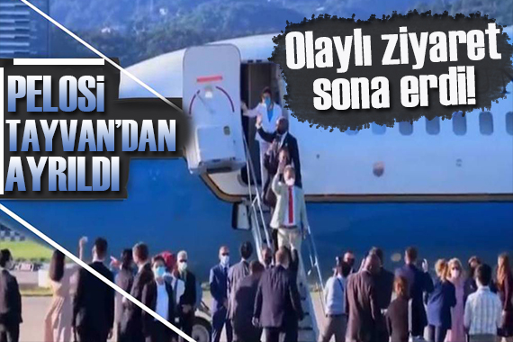 Kritik ziyaret sona erdi! Pelosi Tayvan dan ayrıldı