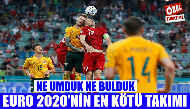EURO 2020 nin en kötü takımı Türkiye