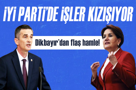 İYİ Parti de işler kızışıyor... Ümit Dikbayır dan flaş hamle!