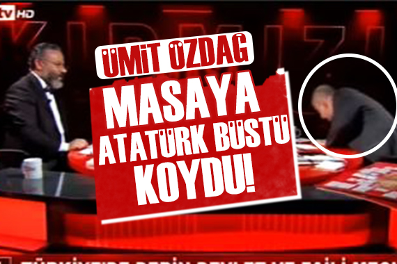 Akit Tv ye konuk olan Ümit Özdağ masaya Atatürk büstü koydu!