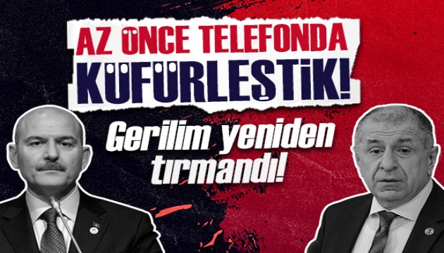 Ümit Özdağ: Telefonda Süleyman Soylu'yla küfürleştik!
