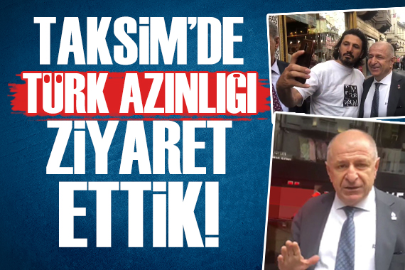 Ümit Özdağ: Taksim de  Türk azınlığı  ziyaret ettik
