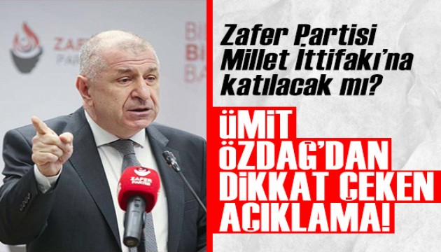 Zafer Partisi Millet İttifakı'na katılacak mı? Ümit Özdağ'dan dikkat çeken açıklama!