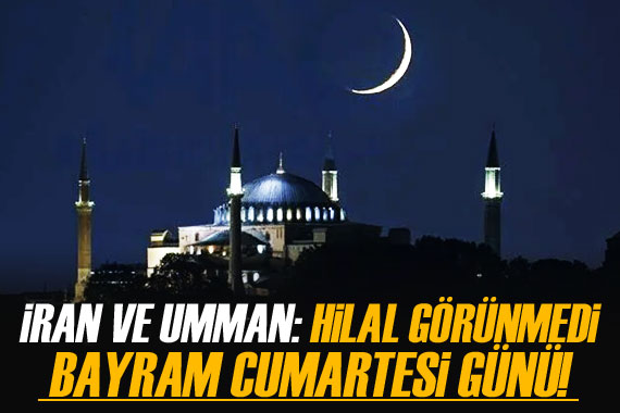 İran ve Umman: Hilal görünmedi, bayram cumartesi günü başlayacak