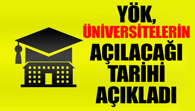 YÖK, üniversitelerin açılacağı tarihi açıkladı