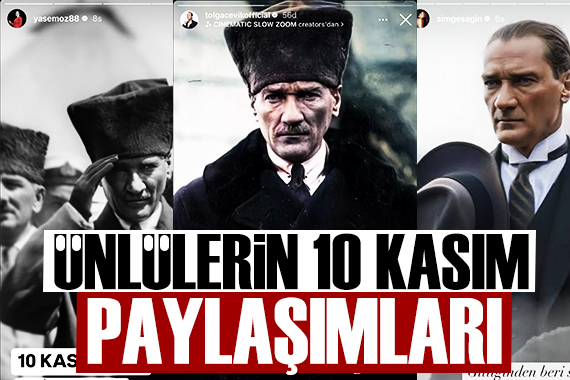 Ünlü isimlerin 10 Kasım paylaşımları: Atatürk ü hasretle andılar