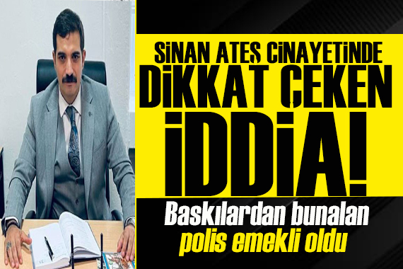 Sinan Ateş suikastında dikkat çeken iddia: O polis emekli oldu
