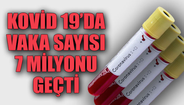 Vaka sayısı 7 milyonu geçti!