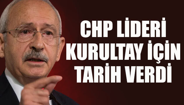 Kılıçdaroğlu, kurultay için tarih verdi!