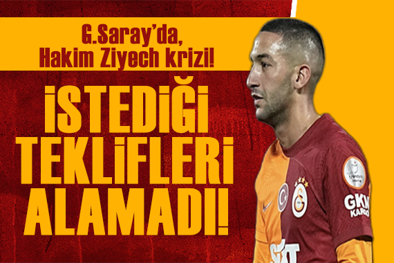 Galatasaray da Hakim Ziyech krizi!