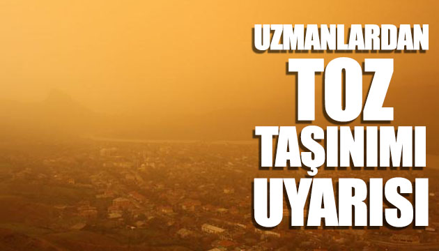 Uzmanlardan toz taşınımı uyarısı