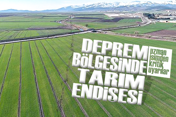 Uzman isimden deprem bölgesi için tarım uyarısı