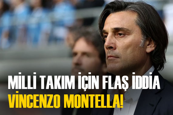 Milli Takım için flaş Vincenzo Montella iddiası!