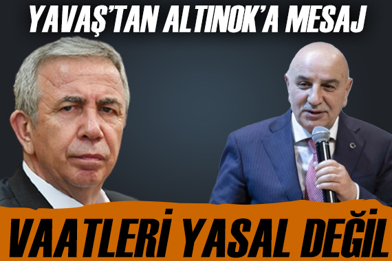Yavaş tan Altınok a mesaj: Vaatleri yasal değil!