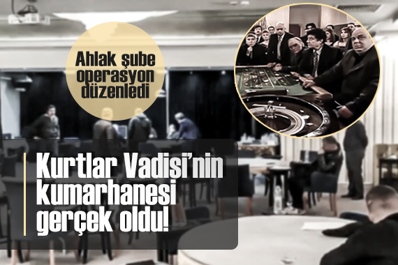 Kurtlar Vadisi dizisindeki kumarhane, gerçekten kumarhane oldu!