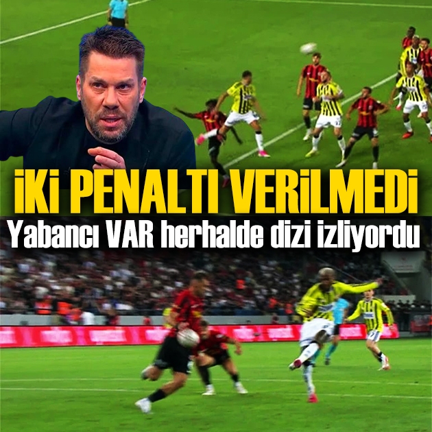 Fırat Aydınus'tan Gençlerbirliği-Fenerbahçe maçı kararları incelemesi: Fenerbahçe'nin iki penaltısı verilmedi, Yabancı VAR herhalde dizi izliyordu!