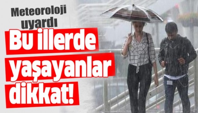 Meteoroloji bölge bölge uyardı: Kuvvetli geliyor