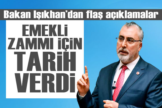 Bakan Işıkhan dan flaş açıklamalar: Emekli maaş zammı için o tarihi işaret etti!