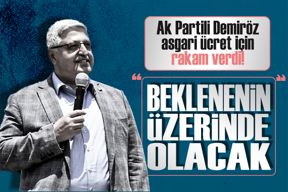 AK Parti Genel Başkan Yardımcısı Demiröz, yeni asgari ücret için rakam verdi!