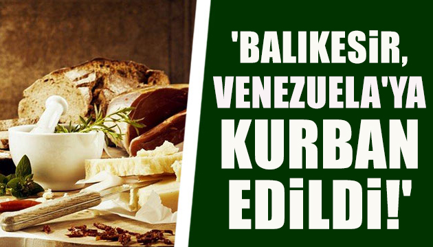  Balıkesir, Venezuela ya kurban edildi! 