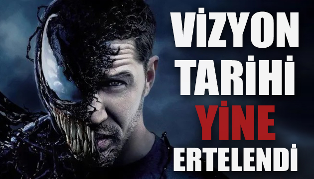 Venom un vizyon tarihi yine ertelendi