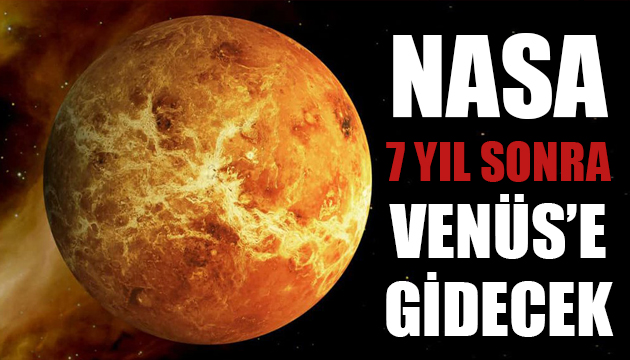 NASA 7 yıl sonra Venüs e araç gönderecek