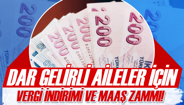 Dar gelirli aileler için vergi indirimi ve maaş zammı gündemde!