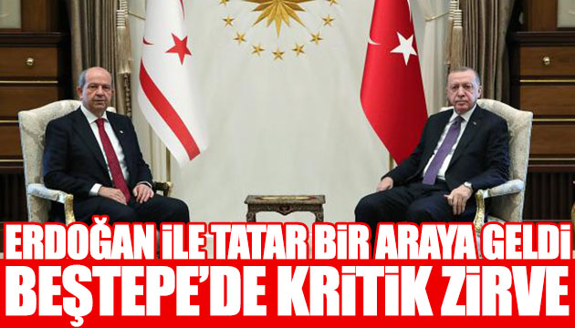 Erdoğan ile Tatar arasında kritik görüşme